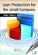 Lean Production for the Small Company