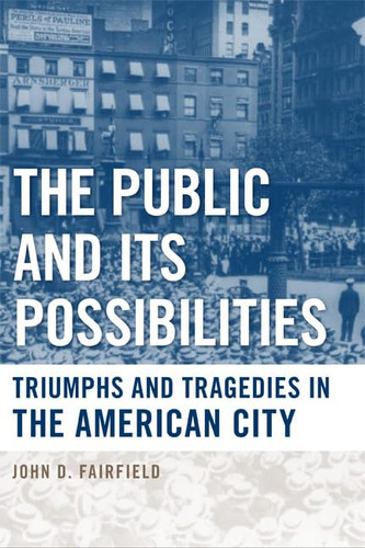 The Public and Its Possibilities: Triumphs and Tragedies in the