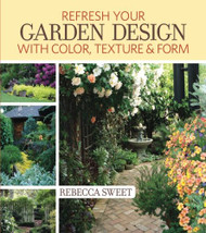 Refresh Your Garden Design with Color Texture and Form