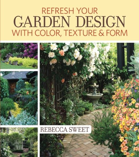 Refresh Your Garden Design with Color Texture and Form