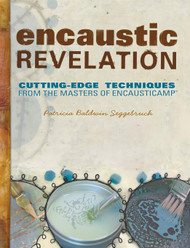 Encaustic Revelation: Cutting-Edge Techniques from the Masters of