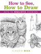 How to See How to Draw: Keys to Realistic Drawing