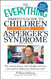 The Everything Parent's Guide to Children with Asperger's Syndrome