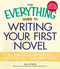 The Everything Guide to Writing Your First Novel