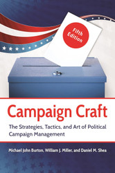 Campaign Craft: The Strategies Tactics and Art of Political Campaign