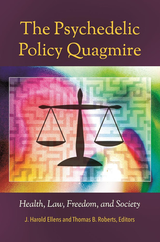The Psychedelic Policy Quagmire: Health Law Freedom and Society