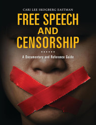 Free Speech and Censorship: A Documentary and Reference Guide