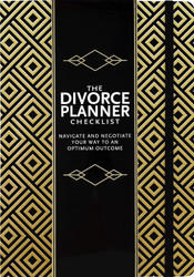 The Divorce Planner Checklist: Navigate and Negotiate Your Way to an