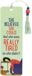 She Believed She Could but She Was Tired Beaded Bookmark