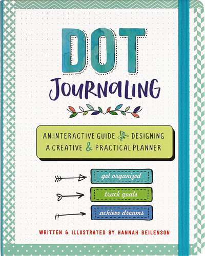 Dot Journaling: An Interactive Guide to Designing A Creative &
