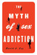 The Myth of Sex Addiction