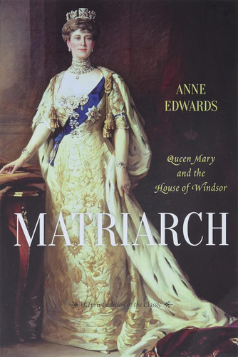 Matriarch: Queen Mary and the House of Windsor