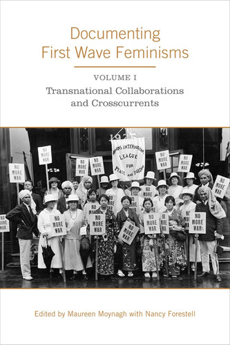 Documenting First Wave Feminisms: Volume 1: Transnational