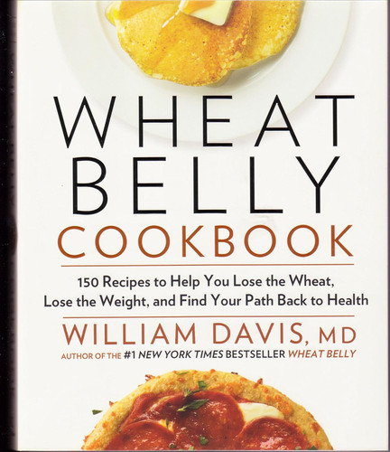 Wheat Belly Cookbook: 150 Recipes To Help You Lose The Wheat Los