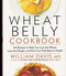 Wheat Belly Cookbook: 150 Recipes To Help You Lose The Wheat Los