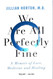 We Are All Perfectly Fine: A Memoir of Love Medicine and Healing We Are All Perfectly Fine: A Memoir of Love Medicine and Healing