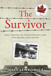 The Survivor: How I Survived Six Concentration Camps and Became a