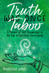 Truth Was Once Taboo: a Memoir of Self-Knowledge In the Age of