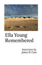 Ella Young Remembered: Interviews by James D. Cain