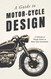 A Guide to Motor-Cycle Design - A Collection of Vintage Articles on