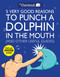 5 Very Good Reasons to Punch a Dolphin in the Mouth