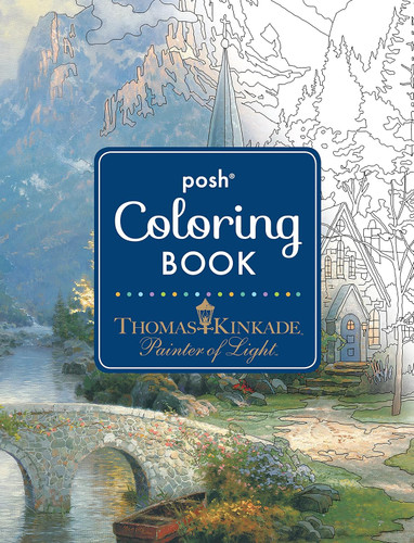 Posh Adult Coloring Book: Thomas Kinkade Designs for Inspiration &