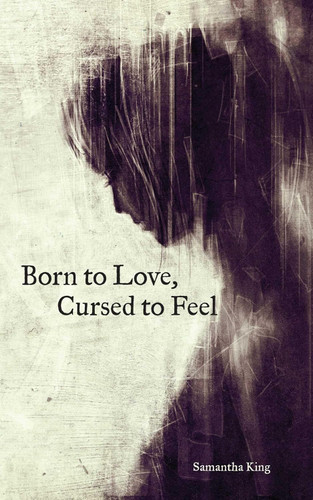 Born to Love Cursed to Feel