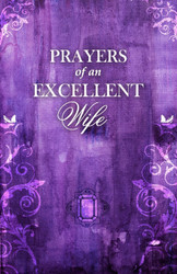 Prayers Of An Excellent Wife: Intercession For Him