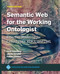 Semantic Web for the Working Ontologist: Effective Modeling for