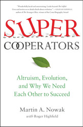 SuperCooperators: Altruism Evolution and Why We Need Each Other to