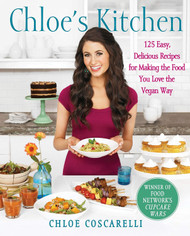 Chloe's Kitchen: 125 Easy Delicious Recipes for Making the Food You
