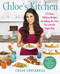 Chloe's Kitchen: 125 Easy Delicious Recipes for Making the Food You
