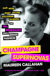 Champagne Supernovas: Kate Moss Marc Jacobs Alexander McQueen and the