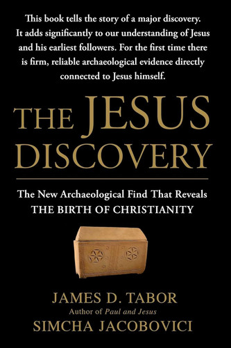 The Jesus Discovery: The New Archaeological Find That Reveals the