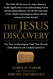 The Jesus Discovery: The New Archaeological Find That Reveals the