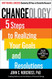 Changeology: 5 Steps to Realizing Your Goals and Resolutions