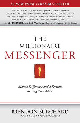 The Millionaire Messenger: Make a Difference and a Fortune Sharing