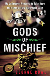 Gods of Mischief: My Undercover Vendetta to Take Down the Vagos