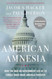 American Amnesia: How the War on Government Led Us to Forget What