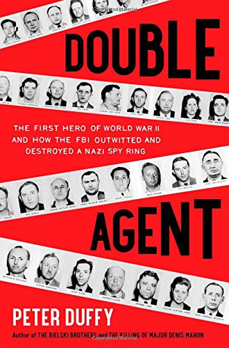 Double Agent: The First Hero of World War II and How the FBI