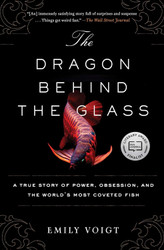 The Dragon Behind the Glass: A True Story of Power Obsession and the