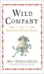 Wild Company: The Untold Story of Banana Republic