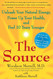 The Source: Unleash Your Natural Energy Power Up Your Health and Feel