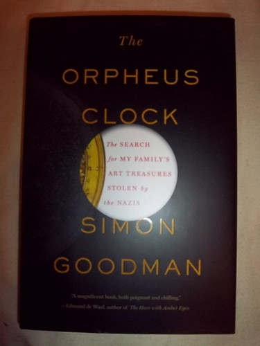 The Orpheus Clock: The Search for My Family's Art Treasures Stolen by