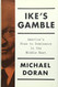 Ike's Gamble: America's Rise to Dominance in the Middle East