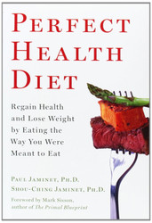Perfect Health Diet: Regain Health and Lose Weight by Eating the Way