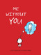Me without You