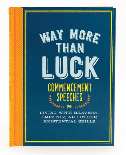 Way More than Luck: Commencement Speeches on Living with Bravery