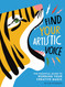 Find Your Artistic Voice: The Essential Guide to Working Your