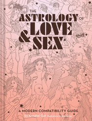 The Astrology of Love & Sex: A Modern Compatibility Guide
